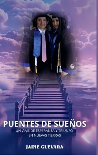 Puentes de Sueños: Un Viaje de Esperanza Y Triunfo En Nuevas Tierras