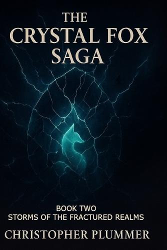 The Crystal Fox Saga: Book Two: Storms of the Fractured Realms