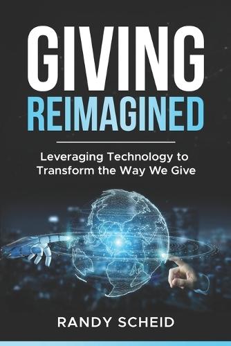 Giving Reimagined: Leveraging Technology to Transform the Way We Give