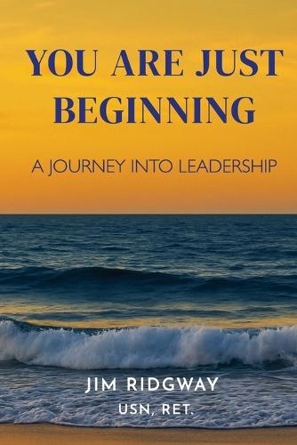 You are Just Beginning: A journey into leadership
