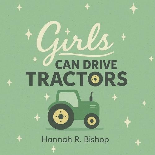 Girls Can Drive Tractors