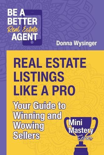 Real Estate Listings Like a Pro: Your Guide to Winning and Wowing Sellers