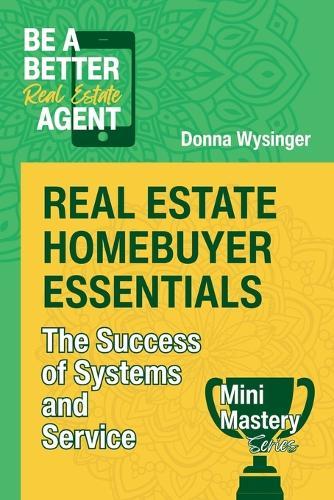 Real Estate Homebuyer Essentials: The Success of Systems and Service
