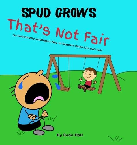 That's Not Fair: An Emotionally Intelligent Way to Respond When Life Isn't Fair