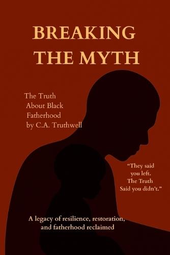 BREAKING the Myth: The Truth About Black Fatherhood