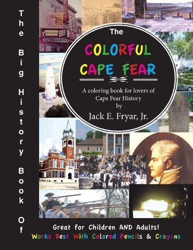 The Big History Book of the Colorful Cape Fear: A coloring books for lovers of Cape Fear History