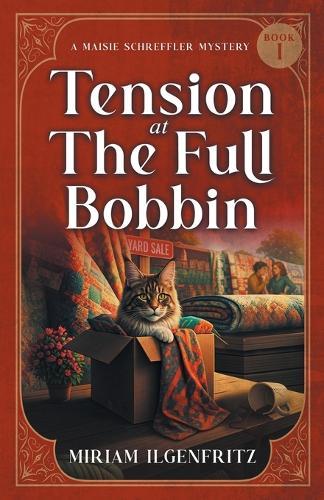 Tension At The Full bobbin: A Maisie Schreffler Mystery Book 1
