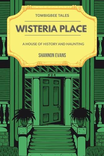 Wisteria Place: A House of History and Haunting