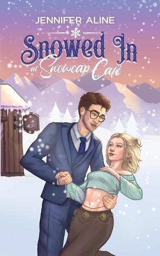 Snowed In at Snowcap Cafe: A Forced Proximity, Opposites Attract Romance Novella