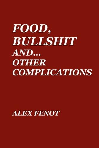 Food, Bullshit, and... Other Complications