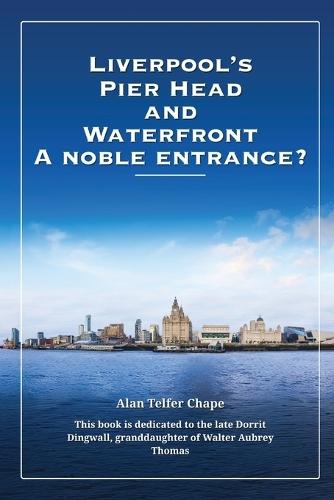 Liverpool's Pier Head And Waterfront A noble entrance?