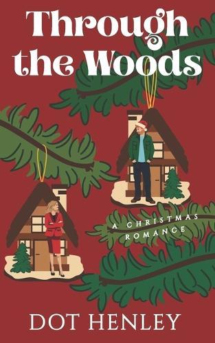 Through the Woods: A Feel-Good Holiday Romantic Comedy (Christmas in Shaker Falls #1)