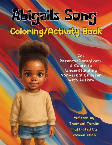 Abigails Song Coloring/Activity Book: For Parents/Caregivers: A Guide to Understanding Nonverbal Children with Autism