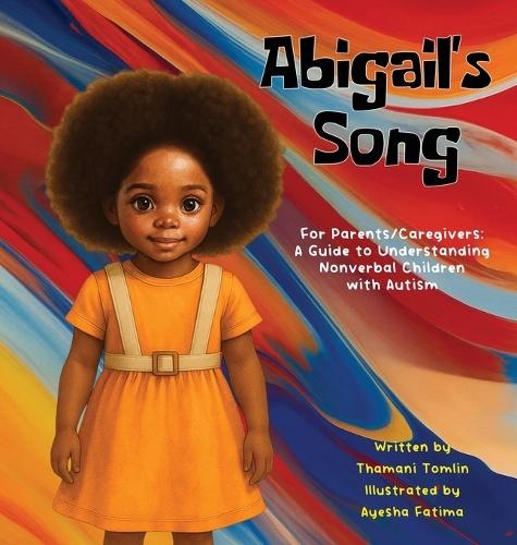 Abigail's Song: For Parents/Caregivers: A Guide to Understanding Nonverbal Children with Autism