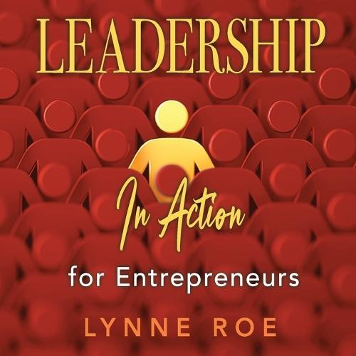 Leadership in Action for Entrepreneurs