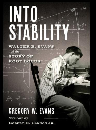 Into Stability: Walter R. Evans and the Story of Root Locus