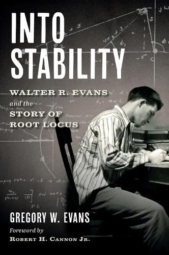 Into Stability: Walter R. Evans and the Story of Root Locus (Color Interior Edition)
