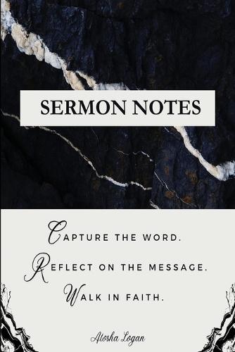 Sermon Notes: Capture the Word. Reflect on the Message. Walk in Faith.