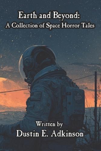 Earth and Beyond A Collection of Space Horror Tales