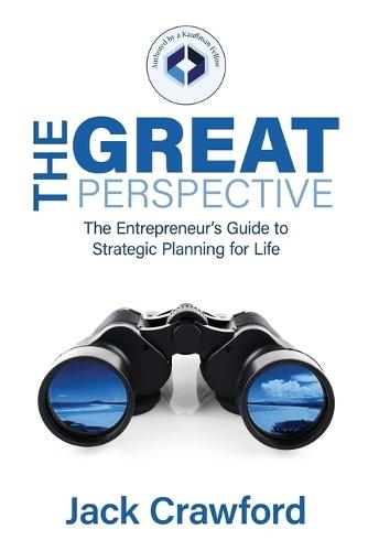 The Great Perspective: The Entrepreneur's Guide to Strategic Planning for Life