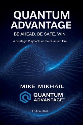Quantum Advantage: Be Ahead. Be Safe. Win.