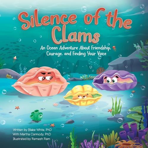 Silence of the Clams: An Ocean Adventure About Friendship, Courage, and Finding Your Voice