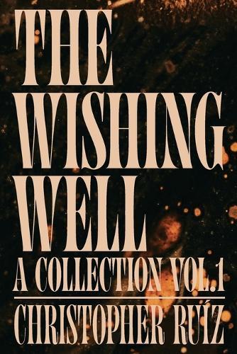 The Wishing Well: A Collection Vol. 1