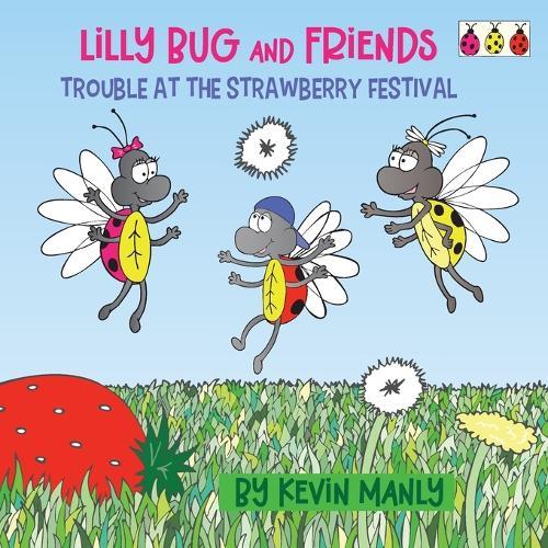 Lilly Bug and Friends: Trouble at the Strawberry Festival