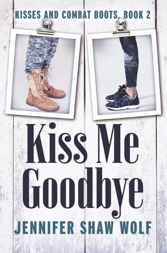 Kiss Me Goodbye: Kisses and Combat Boots #2