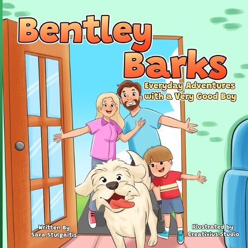Bentley Barks: Everyday Adventures with a Very Good Boy
