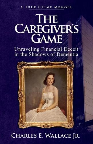 The Caregiver's Game: Unraveling Financial Deceit in the Shadows of Dementia