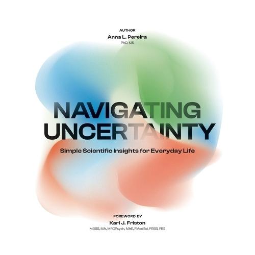 Navigating Uncertainty: Simple Scientific Insights for Everyday Life
