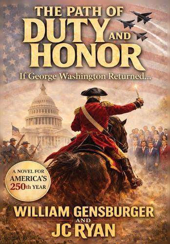 The Path of Duty and Honor: If George Washington Returned...