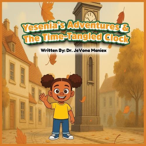 Yesenia's Adventures & The Time Tangled Clock