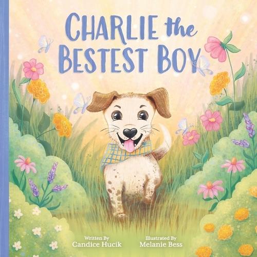 Charlie the Bestest Boy: Children's Christian Book on Faith-Based Values and Unconditional Love
