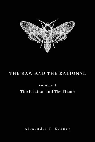 The Raw and The Rational, Volume 1: The Friction and The Flame