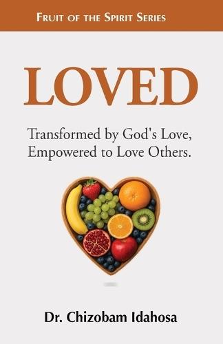 Loved: Transformed by God's Love, Empowered to Love Others.