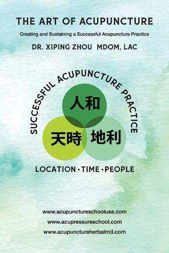 The Art of Acupuncture: Creating and Sustaining a Successful Acupuncture Practice: Creating and Sustaining a Successful Acupuncture Practice: Creating and Sustaining a Successful Acupuncture Practice