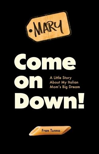 Come On Down!: A Little Story About My Italian Mom's Big Dream