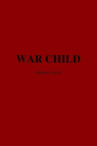 War Child: Adverse Childhood Experiences, Combat Trauma, and the Search for Peace.
