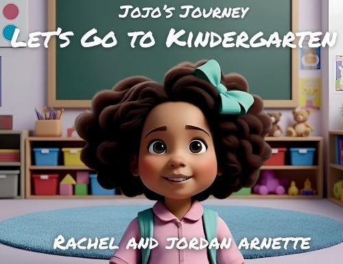 Jojo's Journey: Let's Go to Kindergarten: Let's Go to Kind