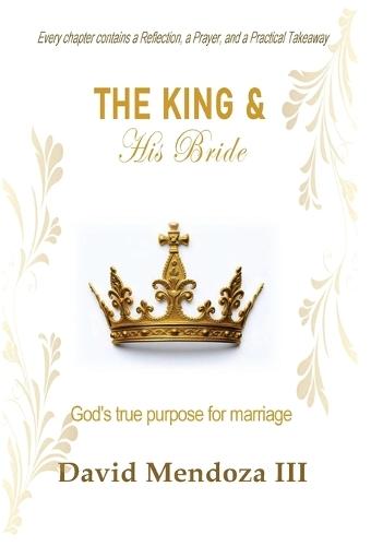 The King & His Bride: God's true purpose for marriage