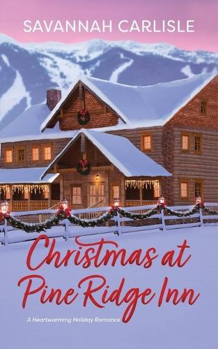 Christmas at Pine Ridge Inn: A heartwarming holiday romance