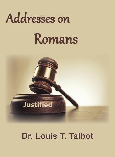 Addresses on Romans: A Series of Messages on the Book of Romans