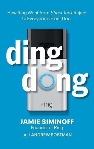 Ding Dong: How Ring Went from Shark Tank Reject to Everyone's Front Door