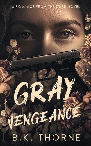 Gray Vengeance: A Dark Mafia Romance (Romance from the Dark Book 1)