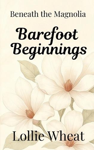 Beneath the Magnolia: Barefoot Beginnings