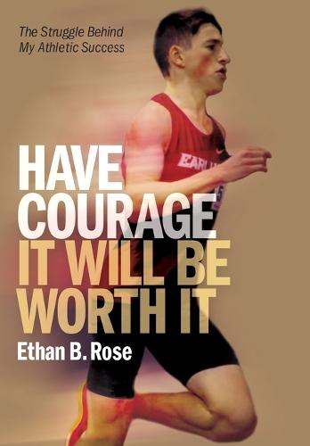 Have Courage. It Will Be Worth It: The Struggle Behind My Athletic Success