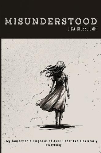 Misunderstood: My Journey to a Diagnosis of AuDHD That Explains Nearly Everything