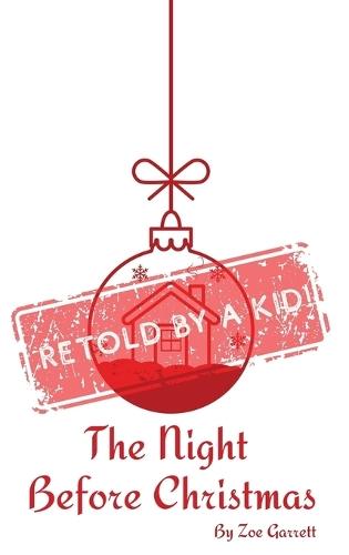 The Night Before Christmas: Retold by a Kid!